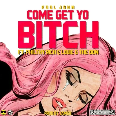 Come Get Yo Bitch (feat. Philthy Rich & Louie G The Don) 专辑 Kool John/Vell