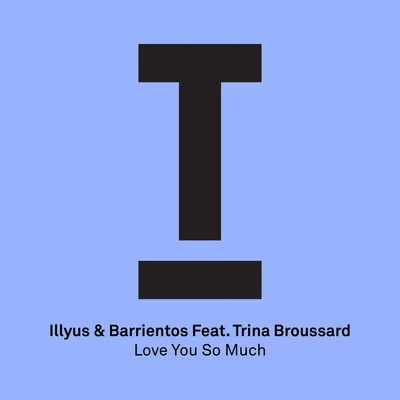 Illyus & Barrientos - Love You So Much (Radio Edit) 專輯 Illyus & Barrientos