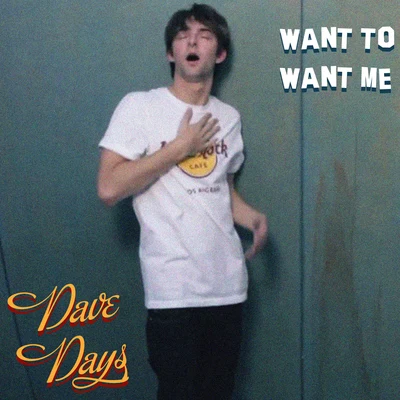 Want To Want Me 专辑 Dave Days