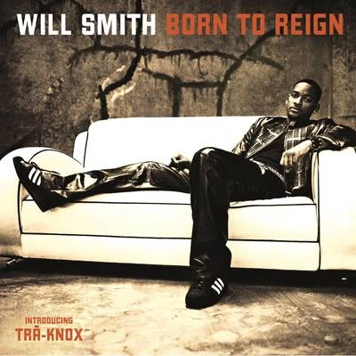 Born To Reign 专辑 Will Smith