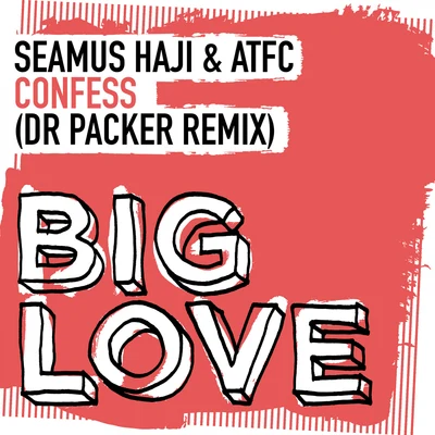 Seamus Haji Confess (Dr Packer Remix)