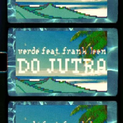 Do Jutra (feat. Frank Leen) 專輯 Verde