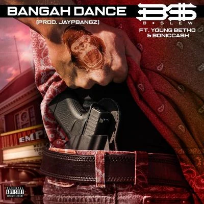 Bangah Dance (feat. Young Betho & BonicCash) 專輯 B-Slew/Dr. Zues/Bam Gasanova