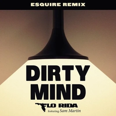 Dirty Mind (ESQUIRE Remix) 專輯 Osmani Garcia “La Voz”/Flo Rida