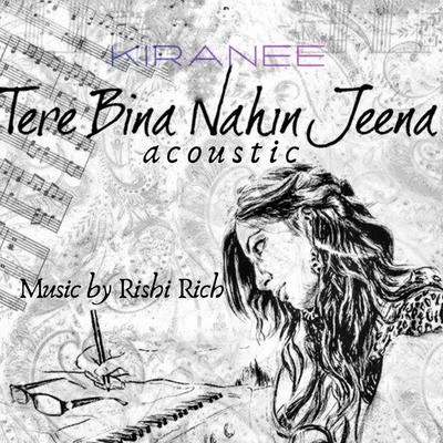 Tere Bina Nahin Jeena (Acoustic) 專輯 Rishi Rich