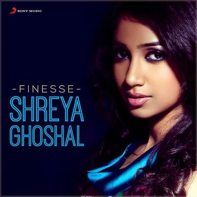 Finesse: Shreya Ghoshal 專輯 Anurag Kulkarni/Mickey J. Meyer/Shreya Ghoshal