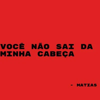 Você Não Sai da Minha Cabeça 专辑 Matias