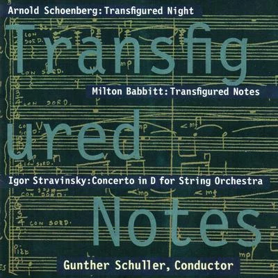 Transfigured Notes: Works By Schoenberg, Babbitt, and Stravinsky 專輯 Bernhard Schneider/Chris Merritt/Irena Bespalovaite/Ulrich Frisch/Sasa Vrabac