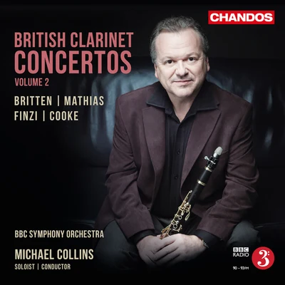 Clarinet Concertos - BRITTEN, B.FINZI, G.COOKE, A.MATHIAS, W. (British Clarinet Concertos, Vol. 2) (M. Collins, BBC Symphony) 專輯 Peter Francomb/Michael Collins/Sandrine Piau/Thomas Zehetmair/Northern Sinfonia