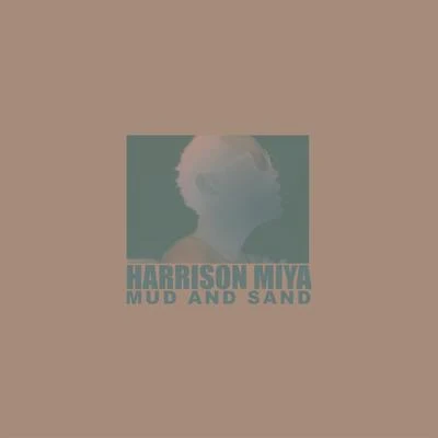 Mud and Sand 专辑 Suvi/Harrison Miya