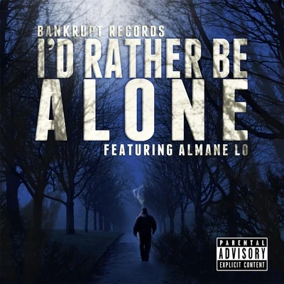 Id Rather Be Alone (feat. Almane Lo) 專輯 Bankrupt Records/Twisted Insane