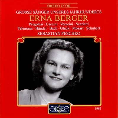 Vocal Recital: Berger, Erna - PERGOLESI, G.B.CACCINI, G.VERACINI, F.M.SCARLATTI, A.TELEMANN, G.P.HANDEL, G.F.BACH, J.C. 專輯 Erna Berger/Sir Thomas Beecham/the Berlin Philharmonic Orchestra