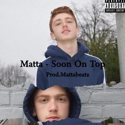 Soon On Top 专辑 Matta