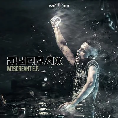 Miscreant EP 专辑 Dyprax