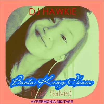 Basta Kung Ikaw (feat. Salvie) 專輯 IM-J IE/DJ Hawkie