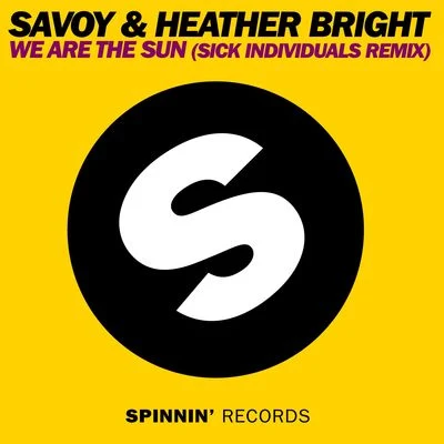 We Are The Sun (SICK INDIVIDUALS Remix) 專輯 Savoy