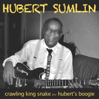 Crawling King Snake bw Hubert&#x27;s Boogie 专辑 Elliott Sharp/S.P. Leary/Hubert Sumlin/Calvin "Fuzz" Jones