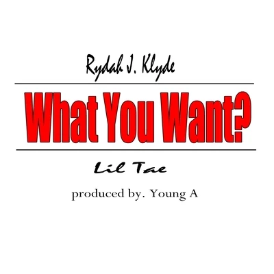 What You Want? 專輯 Rydah J. Klyde/Street Knowledge