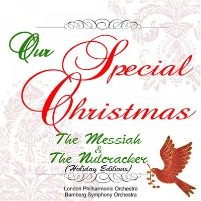 Our Special Christmas: The Messiah and the Nutcracker (Holiday Editions) 專輯 London Philharmonic Orchestra/George Fenton