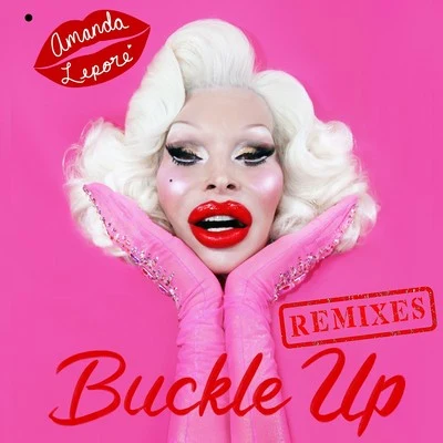 Buckle Up (Remixes) 專輯 Cazwell/Amanda Lepore