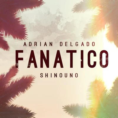 Adrian Delgado Fanatico