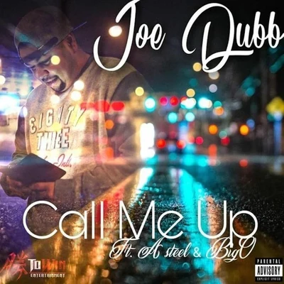 Call Me Up (feat. A Steel & Big O) 專輯 Joe Dubb