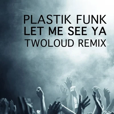 Let Me See Ya 專輯 Plastik Funk/Toxic Joy/Neiv