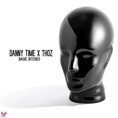 Basic B!tches (feat. Thoz) 專輯 Danny Time