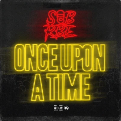 SOB x RBE Once Upon a Time