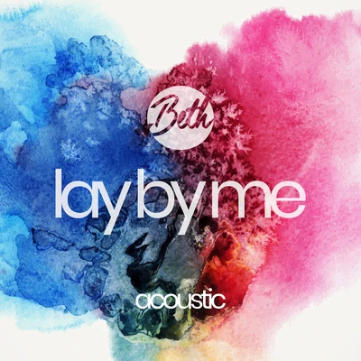 Lay by Me (Acoustic) 專輯 Beth