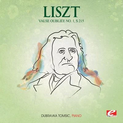 Liszt: Valse Oubliée No. 1, S. 215 (Digitally Remastered) 专辑 Dubravka Tomšič