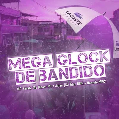 Mega Glock de Bandido 專輯 DJ Alex BNH/MC Rennan/MC Teteu