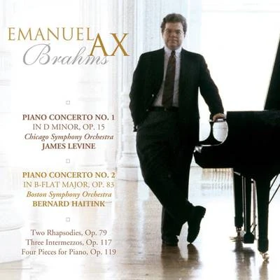 Brahms: Piano Concertos Nos. 1 and 2, 2 Rhapsodies, Op. 79, 3 Intermezzos, Op. 117 & 4 Piano Pieces, Op. 119 专辑 Emanuel Ax