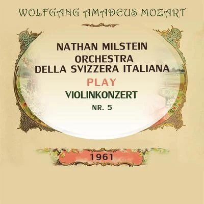 Nathan MilsteinOrchestra della Svizzera italiana play: Wolfgang Amadeus Mozart: Violinkonzert Nr. 5 專輯 Artur Balsam/Nathan Milstein/Unknown Artist/Artur Rodziński/Valentin Pavlovsky