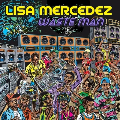 Waste Man 專輯 Lisa Mercedez/KickRaux/Stonebwoy/Yung Alpha