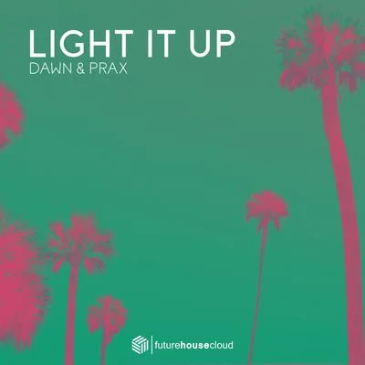 Light It Up 专辑 EKAE/Dawn & Prax