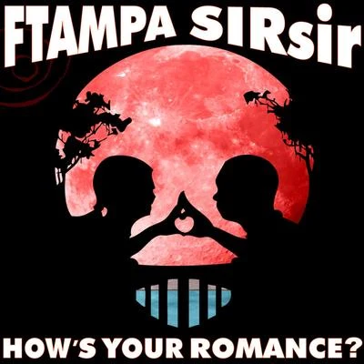 FTampa & SIRsir - Hows Your Romance 專輯 FTampa