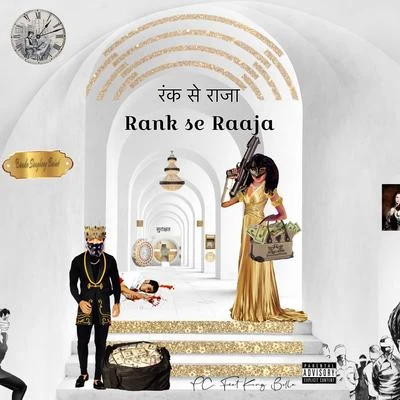 Rank se Raaja (रंक से राजा) [feat. King Bella] 專輯 P.C./Kiddd Sauce