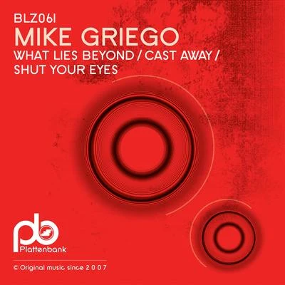 What Lies BeyondCast AwayShut Your Eyes 专辑 Mike Griego