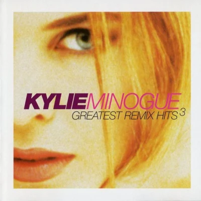 Kylie Minogue Greatest Remix Hits - Volume 3