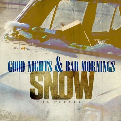 Good Nights & Bad Mornings 專輯 Aleman/Snow tha Product