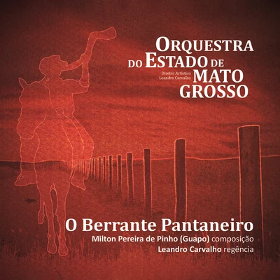 O Berrante Pantaneiro 專輯 Ivan Vilela/Orquestra do Estado de Mato Grosso/Leandro Carvalho