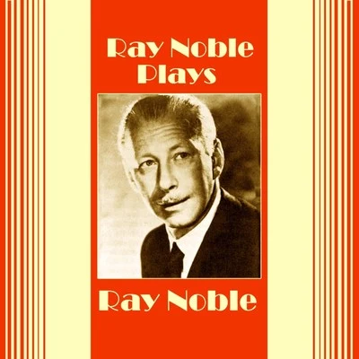 Plays Ray Noble 專輯 Ray Noble