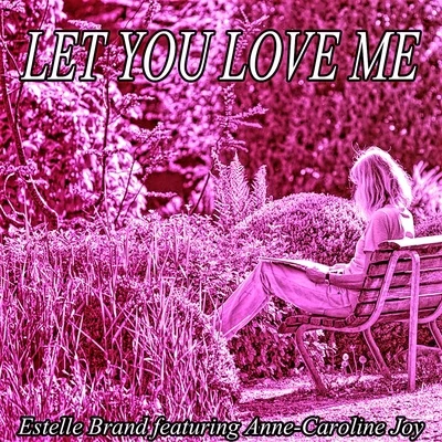 Let You Love Me 專輯 Estelle Brand/Natalie/Maxence Luchi/Joanna/Anne-Caroline Alba