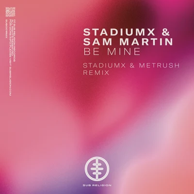 Sam MartinD.RDavid GuettaJonh Gregory Be Mine (Stadiumx & Metrush Remix)