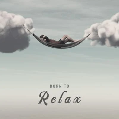 Born to Relax - Ambient Chillout Relaxation Set, Floating, Gentle Electronics Melodies, Buddha Lounge, Keep Calm, Rest, Oasis 專輯 Office Music Experts/Chillout Lounge Relax/Beautiful Sunset Beach Chillout Music Collection