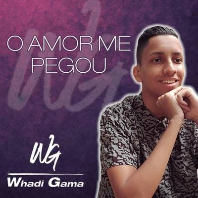 O Amor Me Pegou 專輯 Whadi Gama