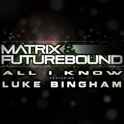 All I Know EP 专辑 Matrix & Futurebound