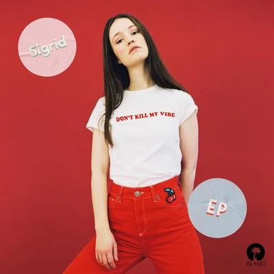 Don&#x27;t Kill My Vibe - EP 专辑 Sigrid/Veerus/D-Wave/Maxie Devine