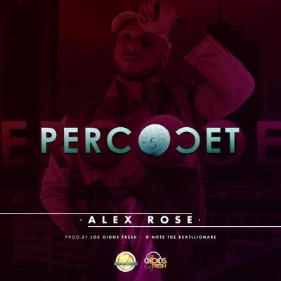 Percocet 專輯 Alex Rose/Alexis/Dayme y El High